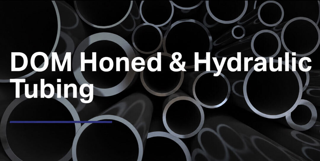 Understanding DOM, Honed & Hydraulic Tubing: A Guide for Industrial Applications
